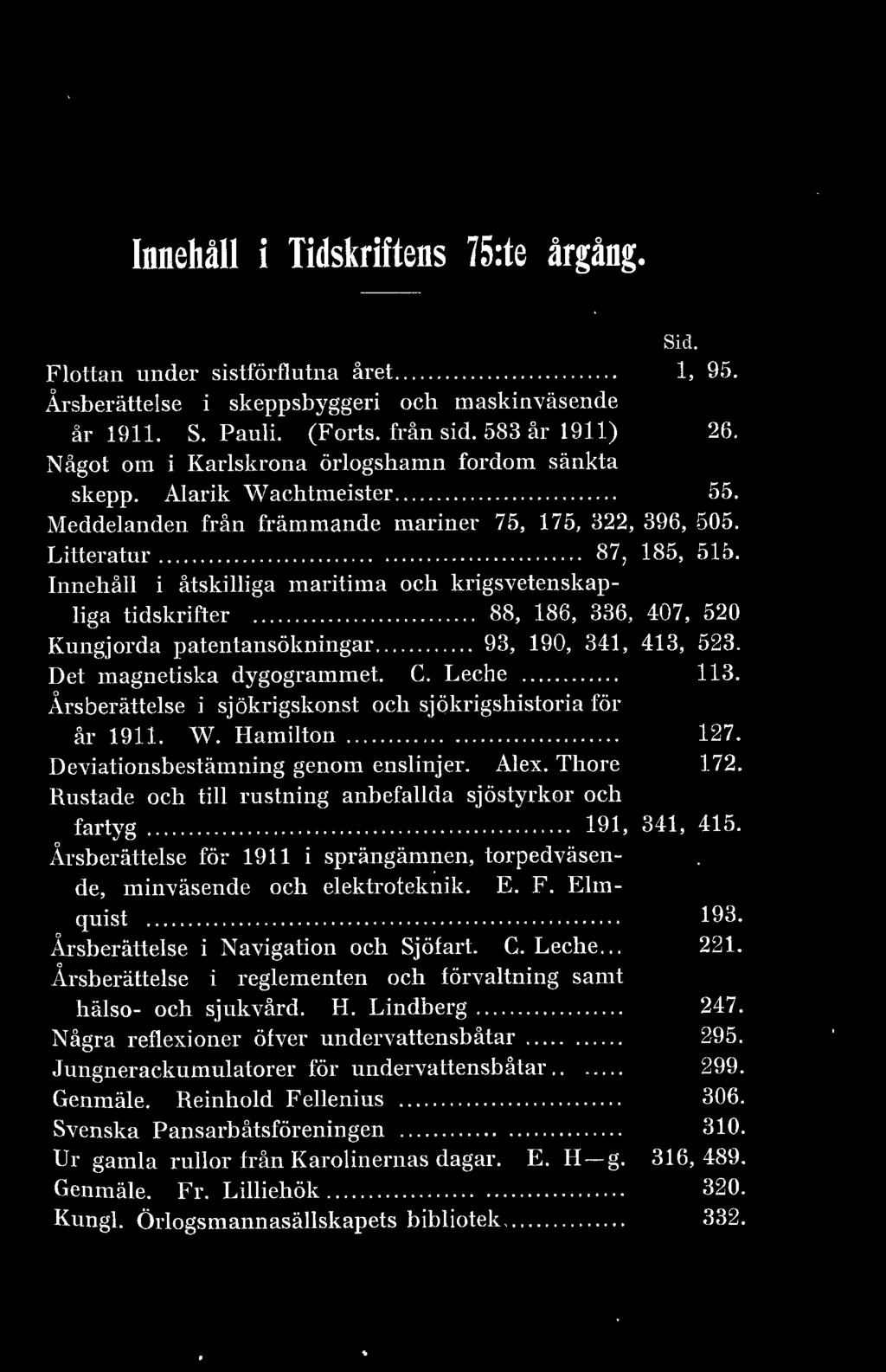 Innehå i åtskiiga maritima och krigsvetenskapiga tidskrifter......... 88, 186, 336, 407, 520 Kungjorda patentansökningar..... 93, 190, 341, 413, 523. Det magnetiska dygogrammet. C. Leche... 113.