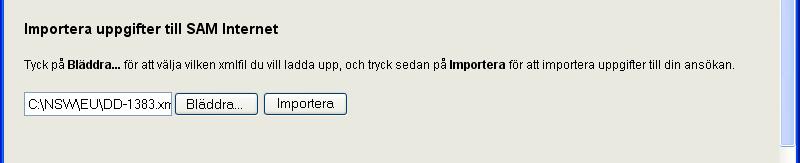 En sökväg visas nu till filen i den första rutan. Välj nu Importera, därefter startar importen av filen. Om inga fel påträffas vid importen, godkänns och importeras dina uppgifter till din ansökan.