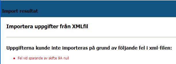 Felmeddelanden vid import Generellt Flera kontroller görs av uppgifterna när importen sker till SAM Internet. Här nedan visas några av dessa.