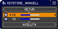 Använda Korrigera störning (fortsättn.) MANUELL: När pekaren be nner sig vid MANUELL trycker man på eller ENTER för att visa dialogrutan KEYSTONE_ MANUELL. 1. 2.