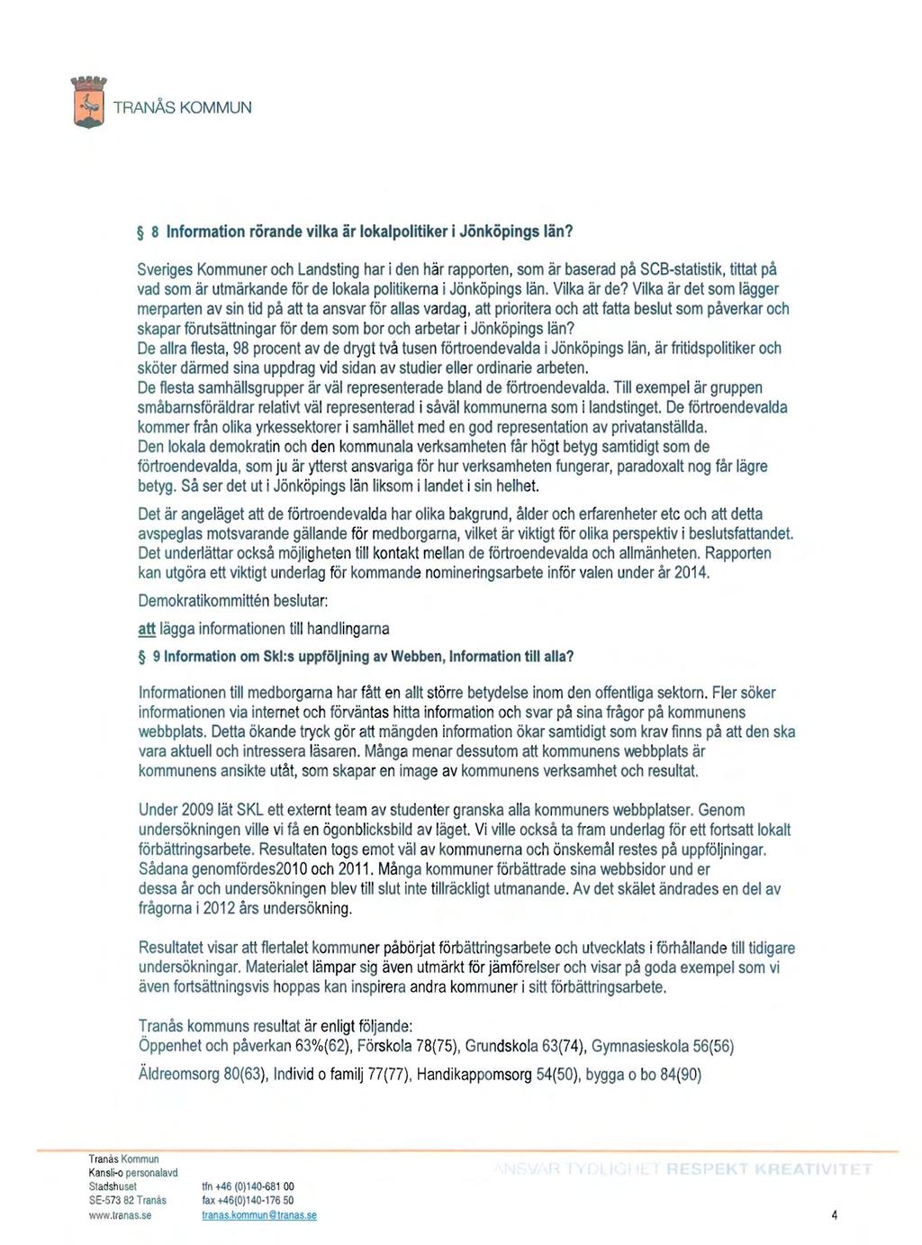 - TRANÅS KOMMUN 8 Information rörande vilka år lokalpolitiker i Jönköpings län?