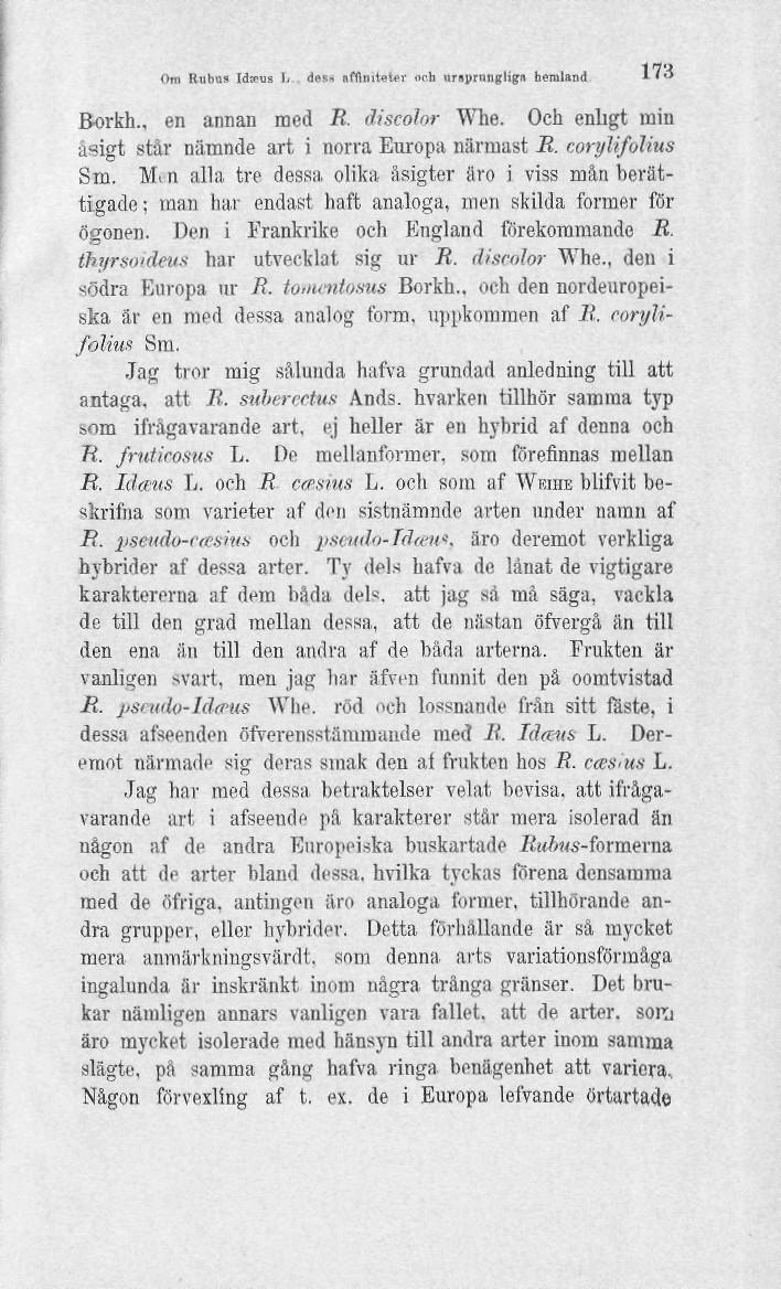 Dm liubos Idyus I/ dos. afllniuter.ir.h ursprungliga hemland Borkh., en annan med R. discolor Whe. Och enligt min åsigt står nämnde art i norra Europa närmast R. corylifolius Sm.