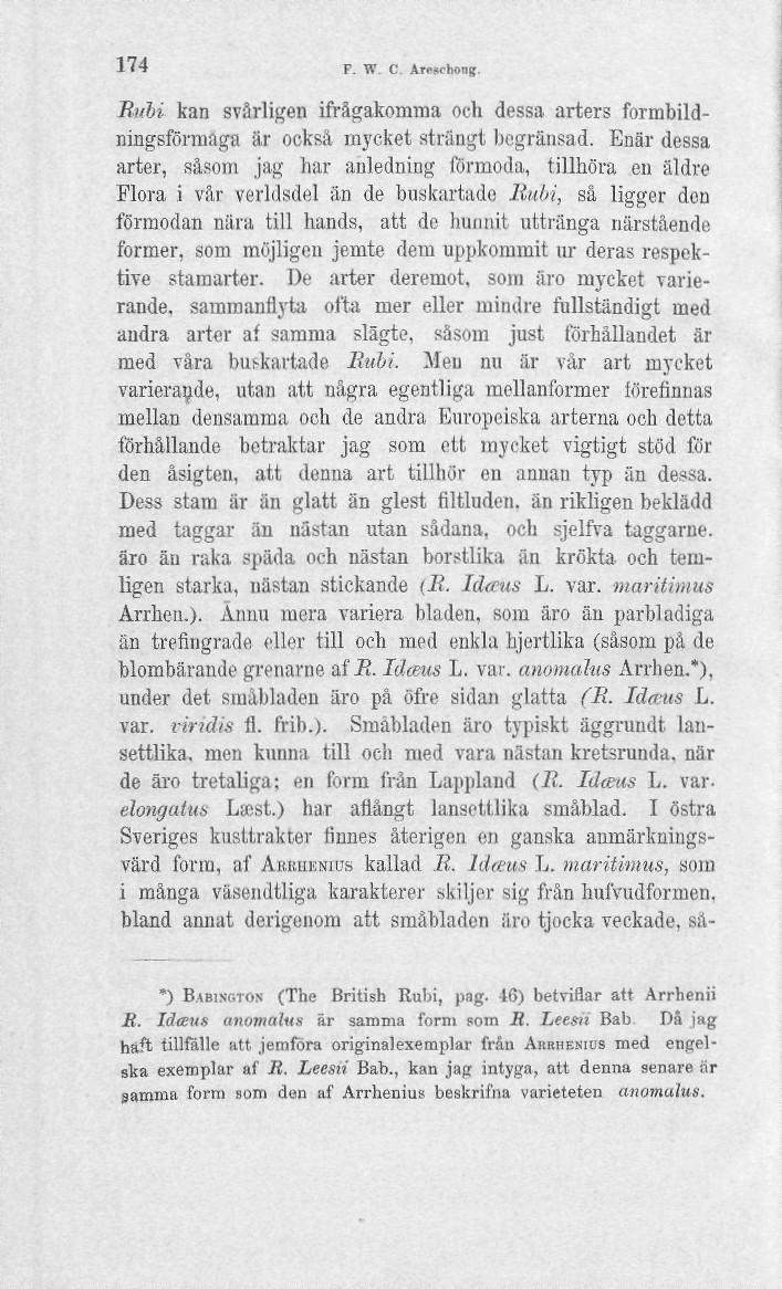 174 p. W C Arfsrhong. Rubi kan svårligen ifrågakomma och dessa arters formbildningsförmaga är också mycket strängt begränsad.