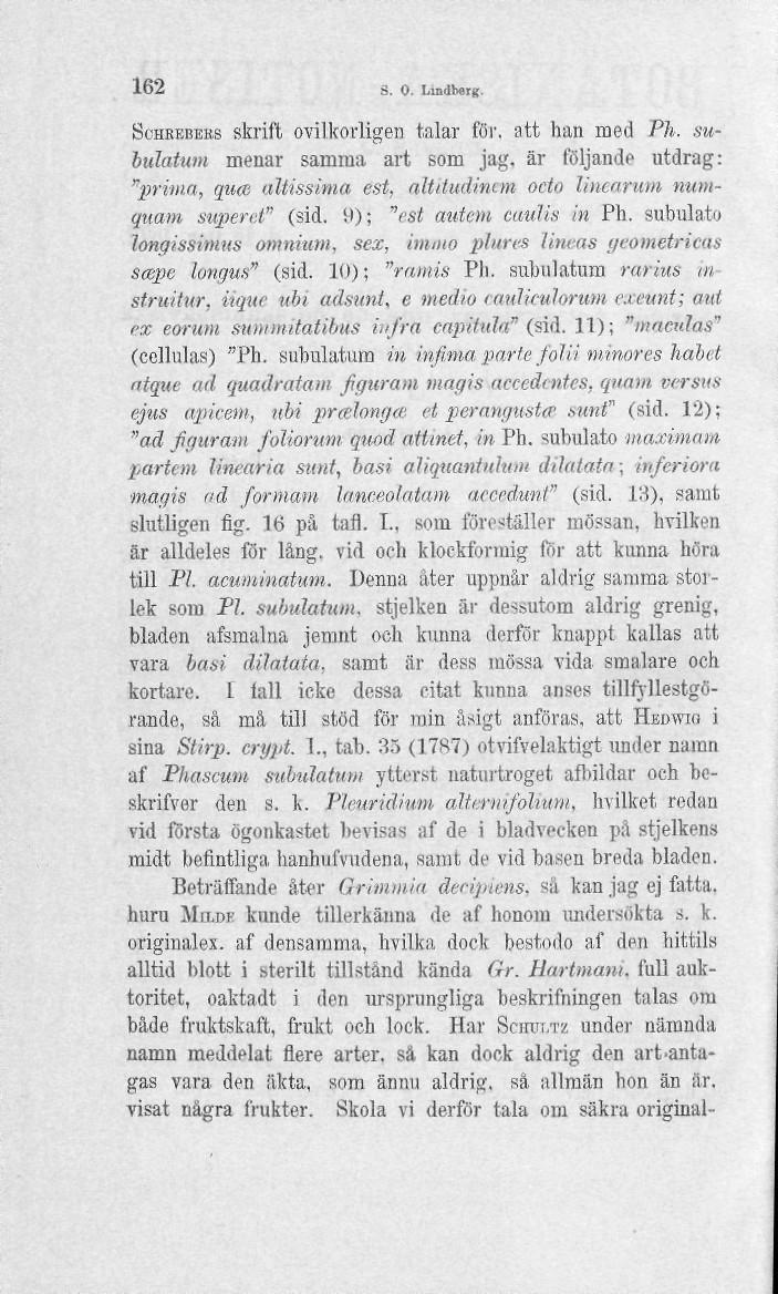 162 ö. O. Lindberg SCHREBERS skrift ovilkodigen talar för. att han med Ph. subulatum menar samma art som jag.