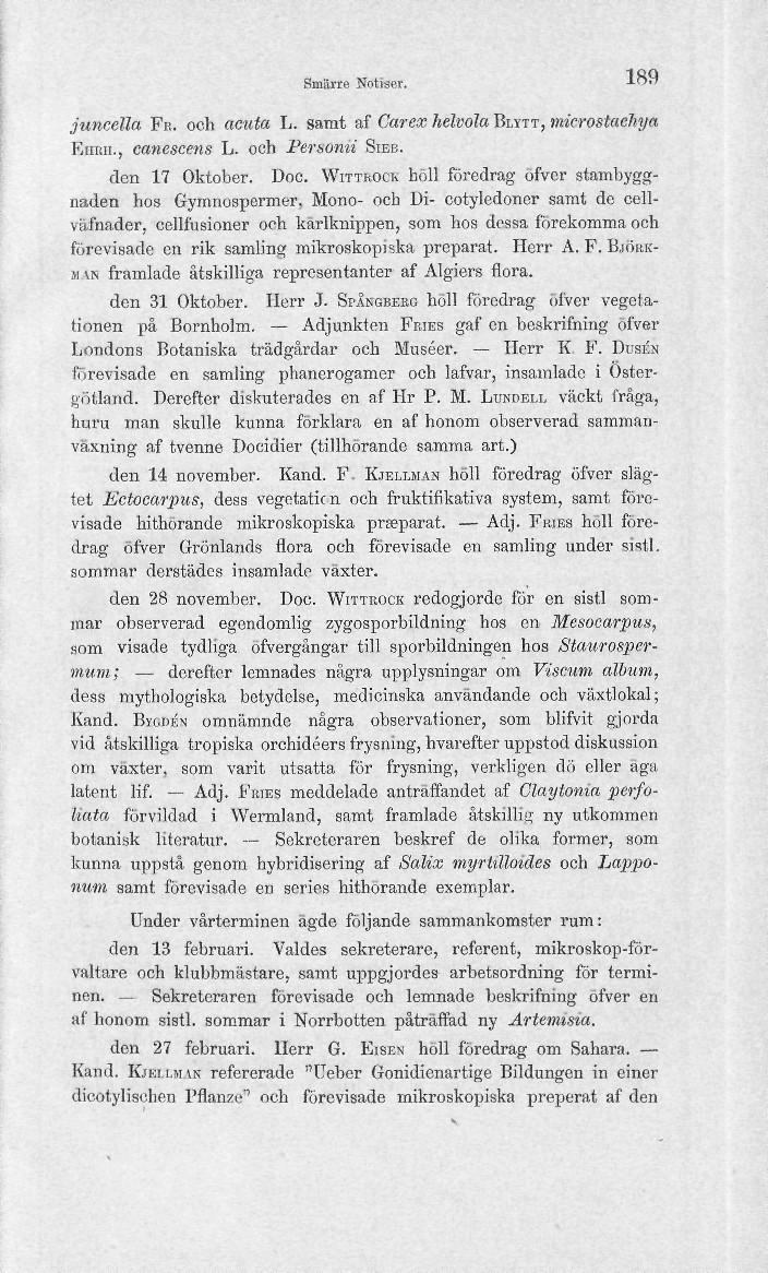 Smarte Notiser. 189 juncelja FE. och acuta h. samt af Carex helvola BWTT, microstachya Eintu., caneseens L. och Personii SIEB. den 17 Oktober. Doc.