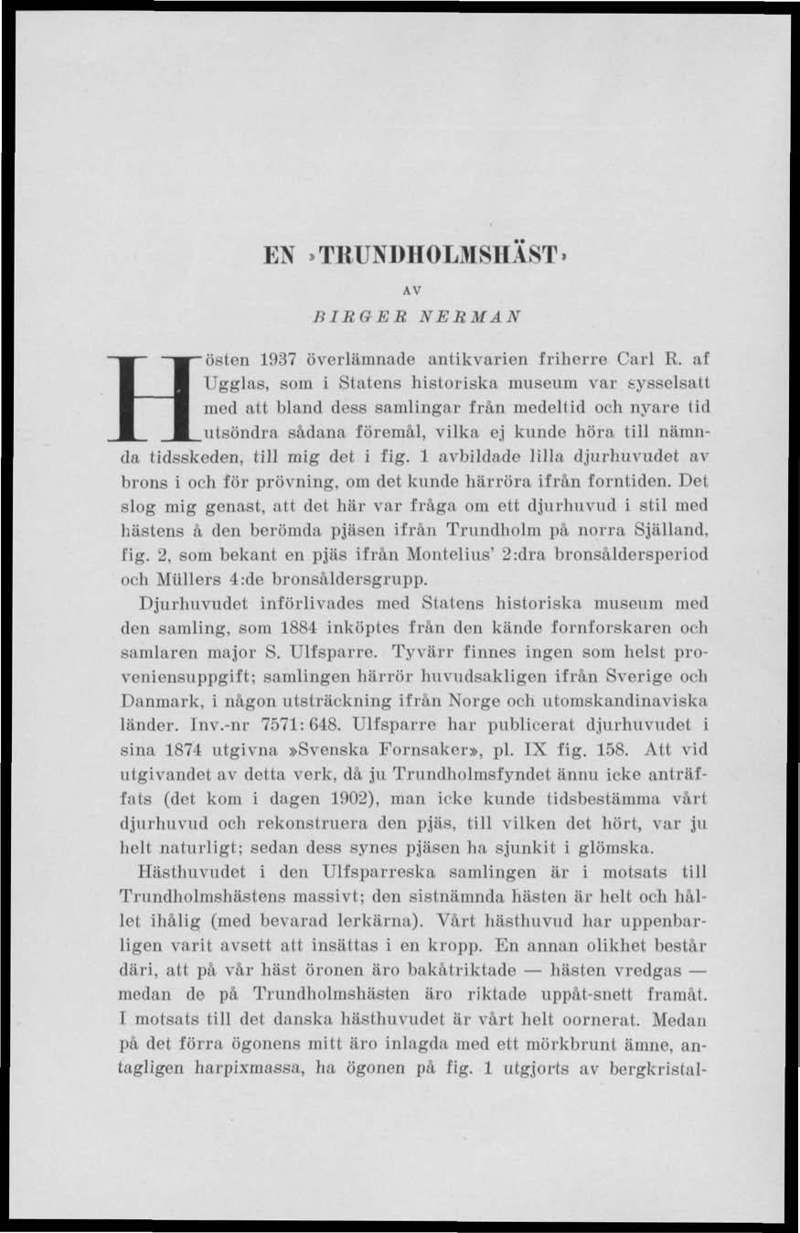 EN»TRUNDHOLMSHAST. AV BIRGER NERMAN Hösten 1937 överlämnade antikvarien friherre Carl R.