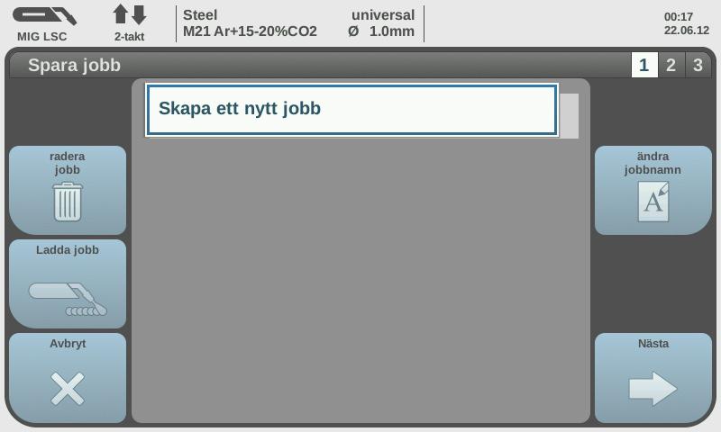 Jobbsvetsning Allmänt Upp till 1000 arbetspunkter kan sparas och hämtas upp i strömkällan, vilket förenklar dokumentation av svetsparametrar och ger säkrare