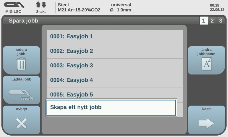 Processparametrar och vissa maskinförinställningar lagras tillsammans med arbetspunkten. Spara inställningar som jobb. 1.