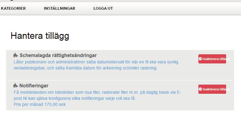 HANTERA TILLÄGG Vissa funktioner, både befintliga och kommande, placeras i OPV Storage som Tillägg.