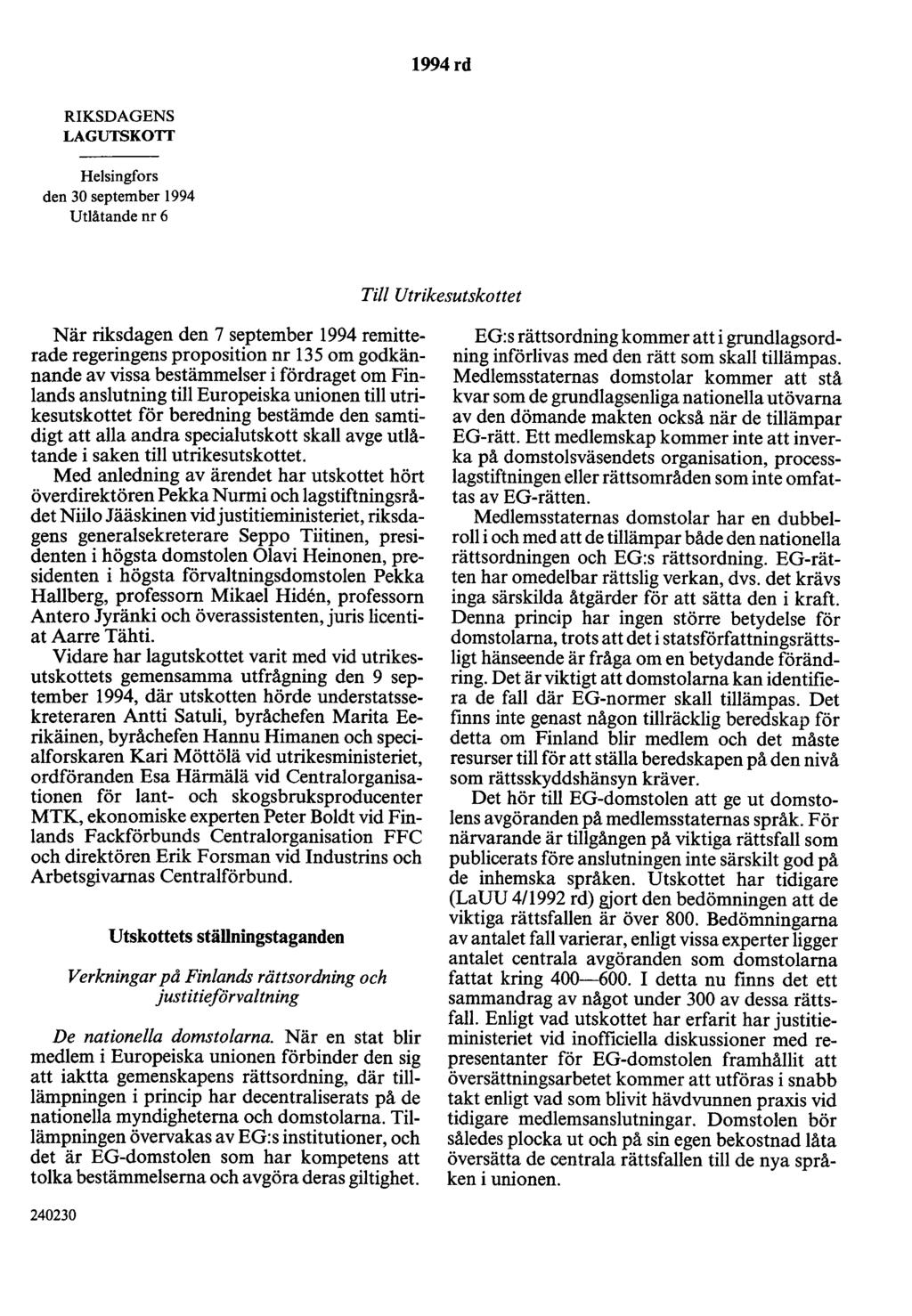 1994 rd RIKSDAGENS LAGUTSKOTI Helsingfors den 30 september 1994 Utlåtande nr 6 Till Utrikesutskottet När riksdagen den 7 september 1994 remitterade regeringens proposition nr 135 om godkännande av
