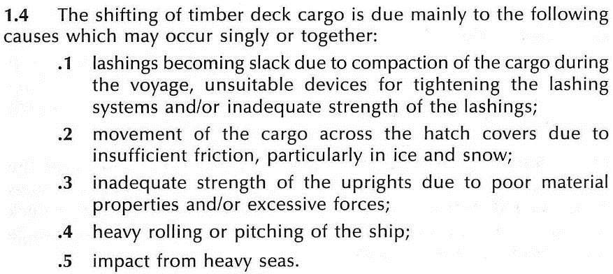39 Regel 5 paragraf 1 anger syftet med adekvat lastsäkring: Cargo, cargo units and cargo transport units carried on or under deck shall be so loaded, stowed and secured as to prevent as far as is