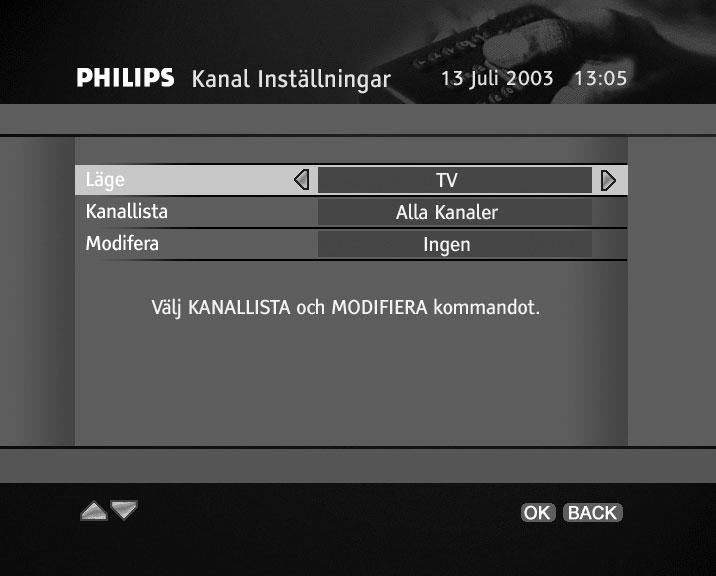 1 Hoppa över en kanal Hoppa över en kanal Funktionen Hoppa över kanaler låter dig markera kanaler du vill hoppa över när du bläddrar genom kanalerna.