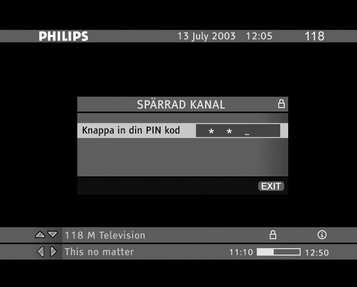 När ett försök att få tillgång till ett program eller en funktion som är låst med PIN-kod upptäcks, ombeds du mata in din PIN-kod.