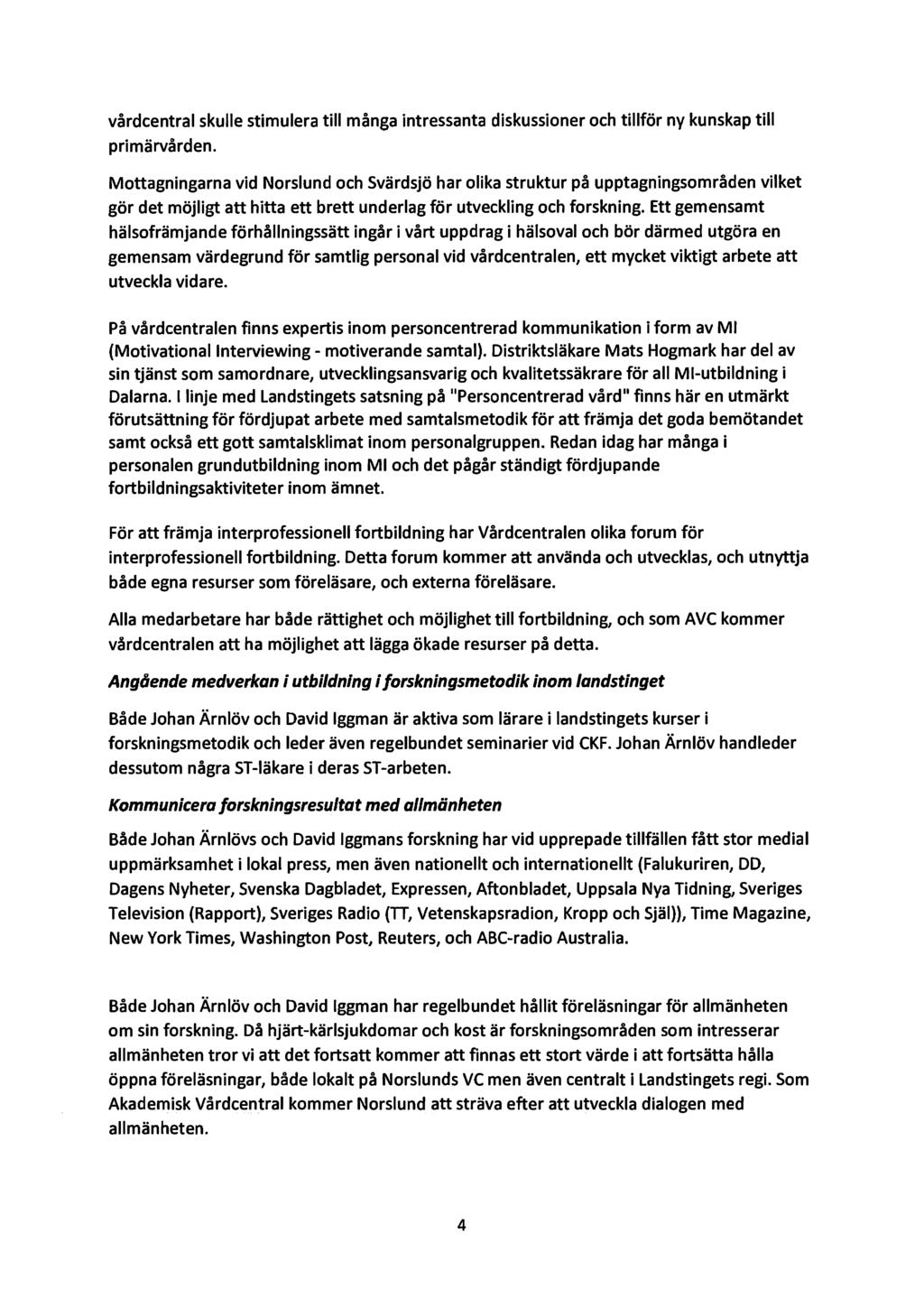 vårdcentral skulle stimulera till många intressanta diskussioner och tillför ny kunskap till primärvården.
