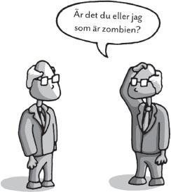 3. Föreställningen om den filosofiska zombien leder bara till förvirring. Uttryck som «medvetandets kraft» är vanliga i allmänt tal.