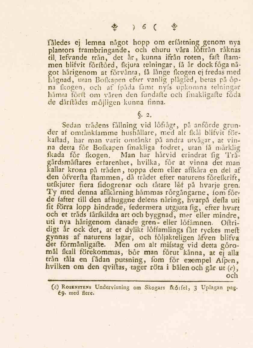 *)5 ( * fåledes ej lemna något hopp om erfåttning genom nya plantors frambringande, och ehuru våra löftrån raknäs til, lefvande trån, det år, kunna ifrån roten, fall (lammen blifvit förftörd, fkjuta