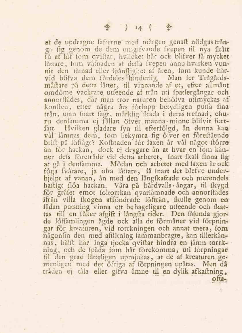 14 ( t At de updragne fafterne' med märgen genaft nödgas trånga fig genom de dem omgifvande fvepen til nya fkått iå af löf (om qviftar, hvilcket hår ock blifver iå mycket lättare, (om våfnaden af