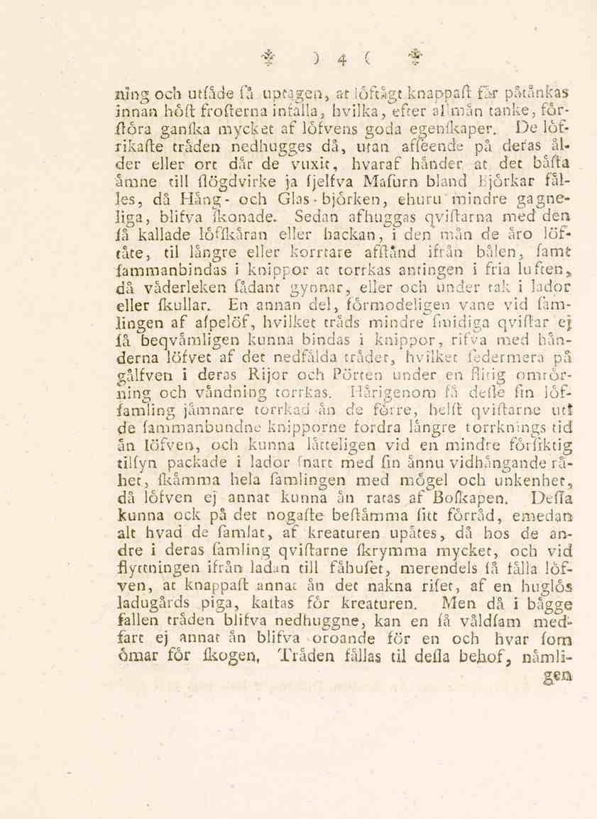 "a" ) 4 ( if? ning och utfåde fa uptogcn, at löftsgt knappaft far påtänkas innan höft frofterna infalla, hvilka, efter allmän tanke, forftöra ganfka mycket af löfvens goda egenfkaper.
