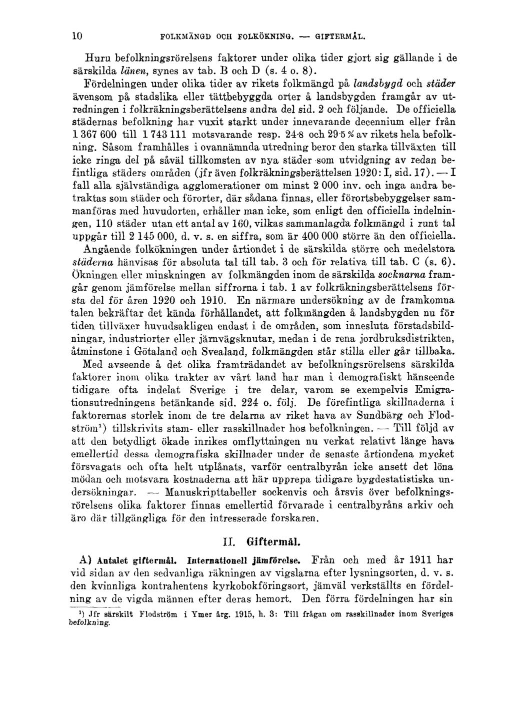 10 FOLKMÄNGD OCH FOLKÖKNING. GIFTERMÅL. Huru befolkningsrörelsens faktorer under olika tider gjort sig gällande i de särskilda länen, ssmes av tab. B och D (s. 4 o. 8).