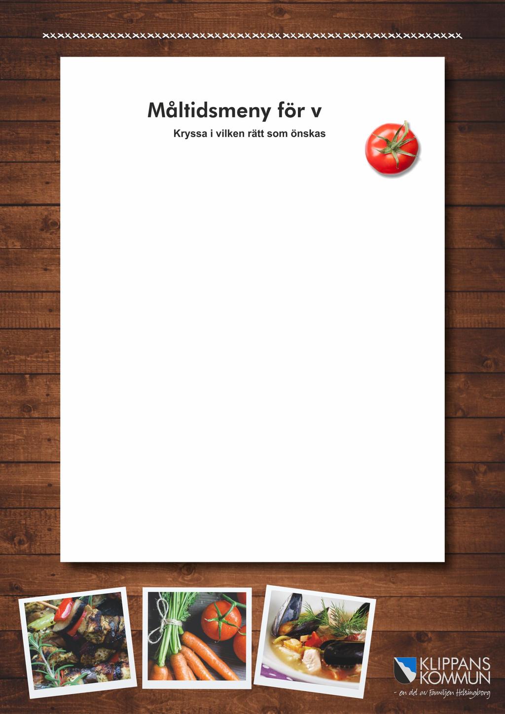 Måltidsmeny för v 27 26 12 Den Den 27 204 juni 26 10 mars juli 3 juli Oxbringa Korv serverad Rimmad stroganoff med kalvbringa serverad pepparrotssås, serverad med kokt kokt med ris potatis & rotmos