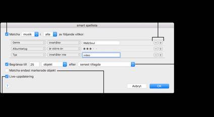 Smarta spellistor: Ange regler som itunes skall följa så skapar den en Smart spellista som uppdateras automatiskt när biblioteket ändras.