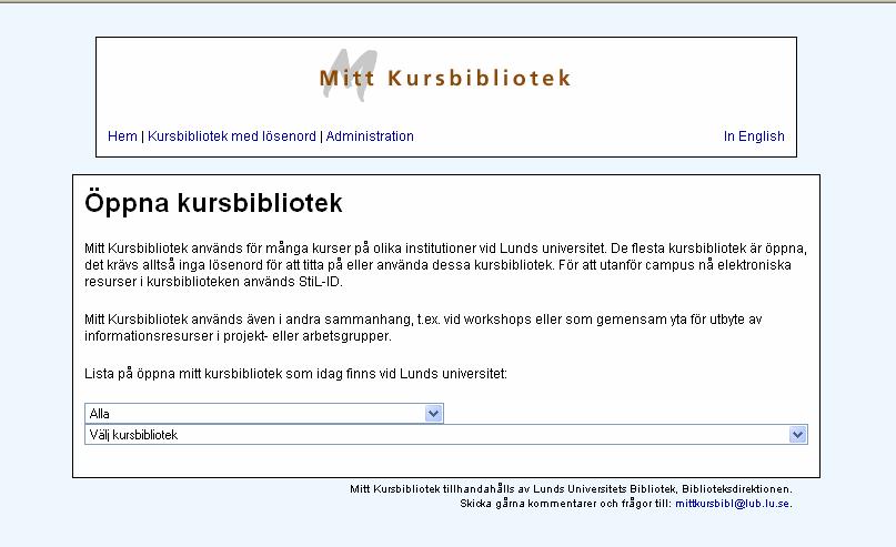 Fig 1: Mitt Kursbibliotek, ingångssidan Ett viktigt skäl att vidareutveckla MKB var nätverksbibliotekens uppfattning att tjänsten fungerar som en naturlig kontaktyta mellan institutionerna och