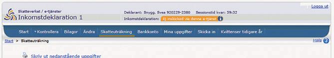 Skatteuträkning Eftersom Svea deklarerar i e-tjänsten får hon under Skatte uträkning skatten uträknad och får då veta hur mycket pengar hon ska betala eller få tillbaka.