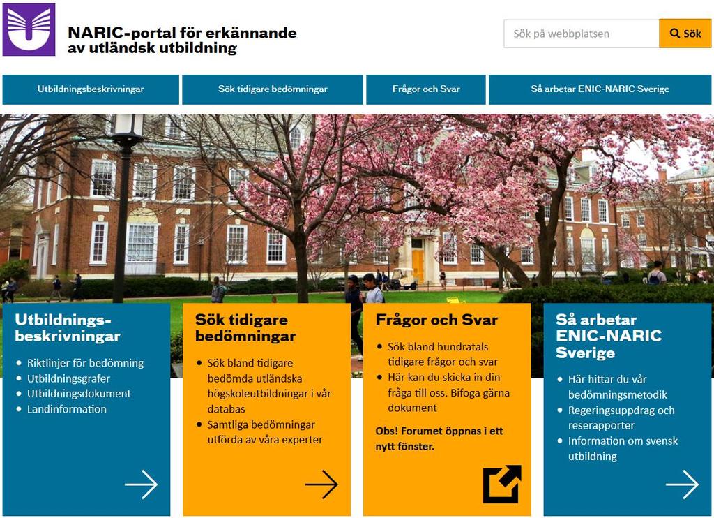 NARIC-portal för erkännande av utländsk utbildning Information om olika länders utbildningssystem och tips vad du bör tänka på när du bedömer utländska examina Frågor om