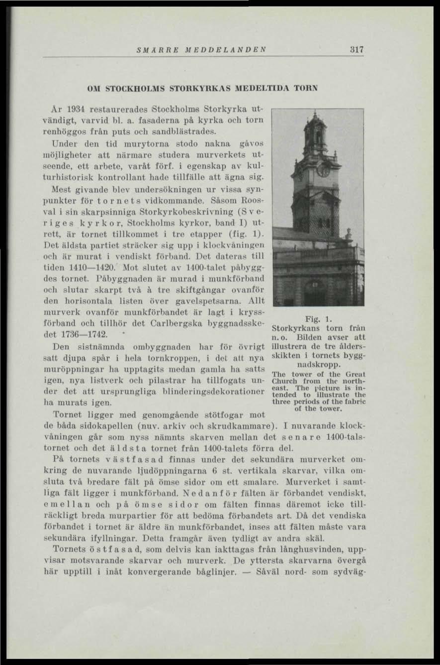 SMÄRRE MEDDELASDES sn OM STOCKHOLMS STOHKYHKAS MEDELTIDA TOHIV Ar 1934 restaurerades»stockholms Storkyrka utvändigt, varvid bl. a. fasaderna på kyrka och torn ronhöggos från puts och sandblästrades.