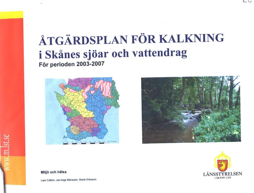 STYRMEDEL FÖR KALKNING Åtgärdsplan 2010-2015 Inledning Strategi för kalkning m.