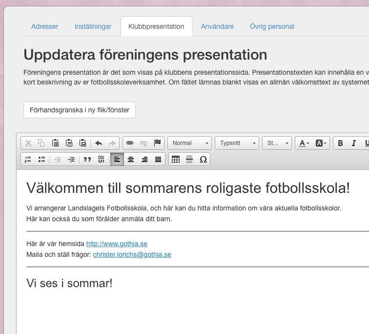 Gör föreningens presentation ännu bättre Navigera till Föreningens uppgifter - Klubbpresentation Här kan du redigera informationen som visas när man söker fram just din förening i