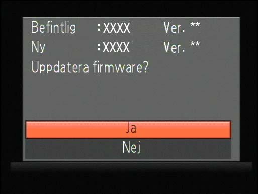 5 En firmware-dialogruta för uppdatering visas. Välj Ja för att starta uppdateringen. Meddelandet som avbildas till höger visas under tiden som uppdateringen pågår.