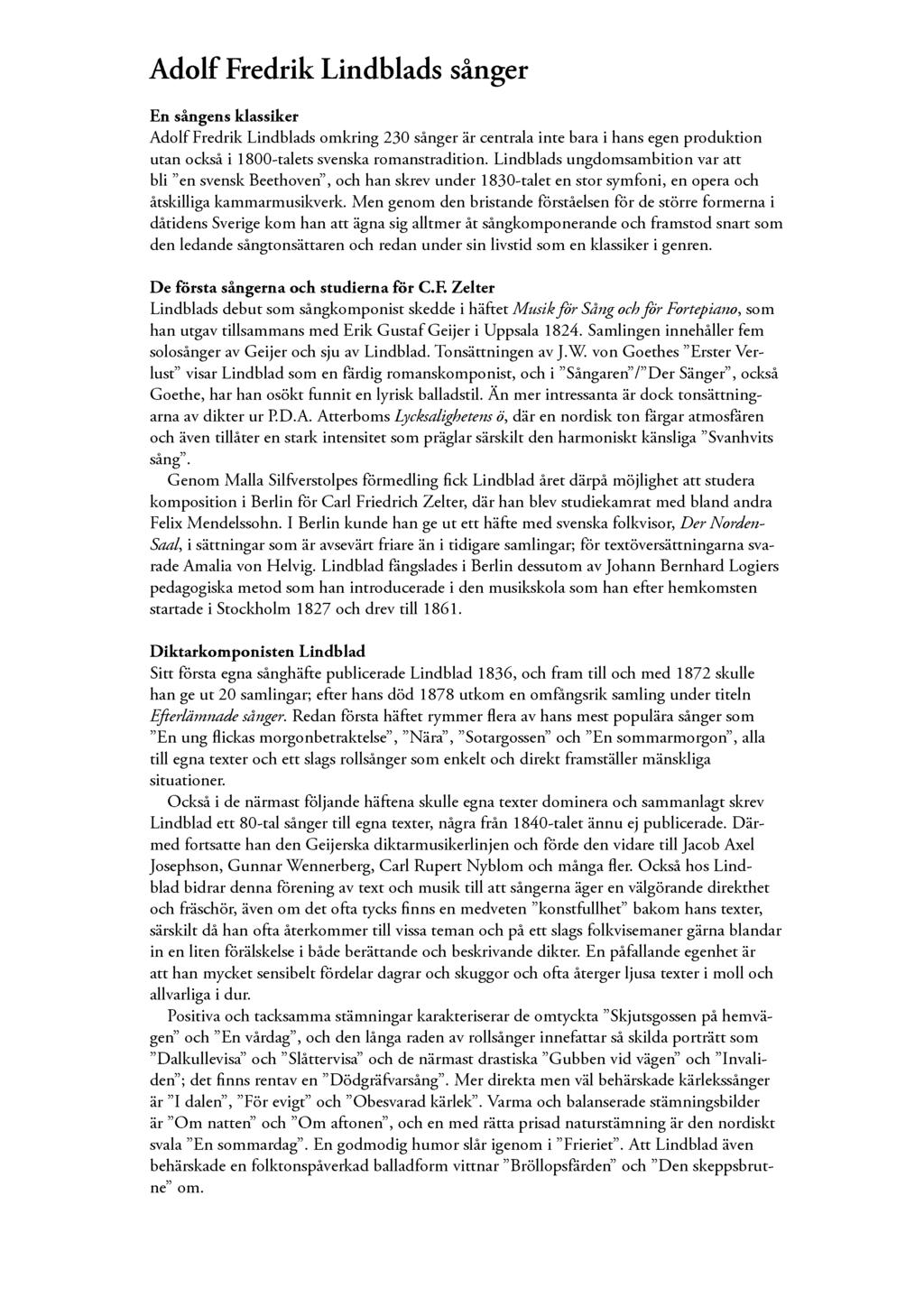 AdolfFredrik Lindblads sånger En sångens klassiker AdolfFredrikLindbladsomkring 230 sångerär centralainte bara i hans egenproduktion utan ocksåi 1800-taletssvenskaromanstradition.