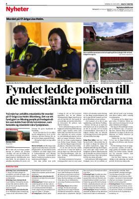 Fyndet ledde polisen till de misstänkta mördarna Mordet på 17-åriga Lisa Holm. Dagens Nyheter. Publicerat i print 2015-06-14. Hanna Fahl Reporter. - hanna.fahl@dn.se. Sektion: Nyheter. Sida: 8.