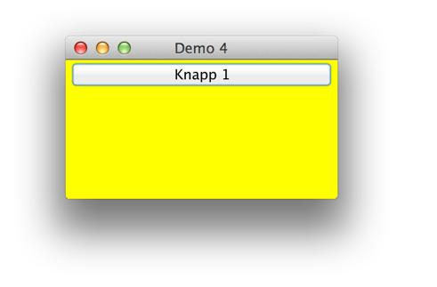 En knapp! import java.awt.*; public class Demo4 { public static void main(string[] args) { // skapar en 'frame' (dvs ett fönster) JFrame f = new JFrame("Demo 4"); f.setdefaultcloseoperation(jframe.