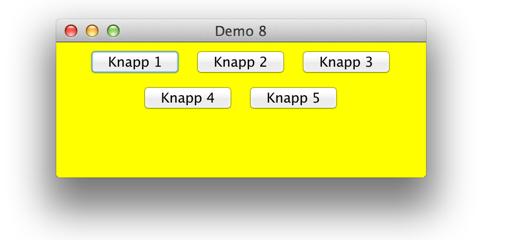 import java.awt.*; public class Demo8 { public static void main(string[] args) { // skapar en 'frame' (dvs ett fönster) JFrame f = new JFrame("Demo 8"); f.setdefaultcloseoperation(jframe.