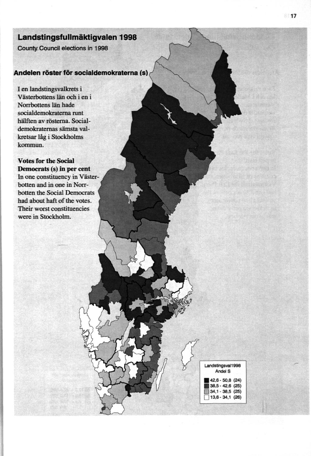 17 Landstingsfullmäktigvalen 1998 County Council elections in 1998 Andelen röster för socialdemokraterna (s) I en landstingsvalkrets i Västerbottens län och i en i Norrbottens län hade