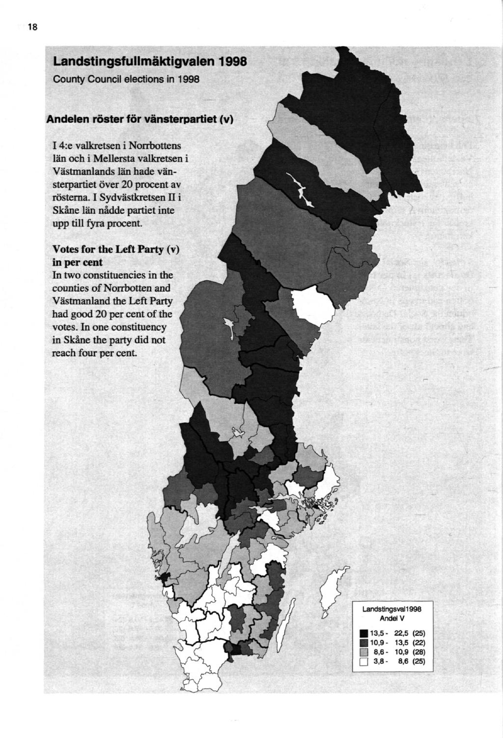 18 Landstingsfullmäktigvalen 1998 County Council elections in 1998 Andelen röster för vänsterpartiet (v) I 4:e valkretsen i Norrbottens län och i Mellersta valkretsen i Västmanlands län hade
