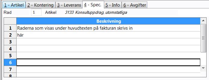 2017-04-05 57 / 80 Enhet anges med ST som standard. Enheten kommer upp automatisk när artikelnummer anges. Ange hur många ST, som ska faktureras.