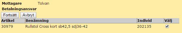 ska kompletteras Markera och klicka på Fortsätt En bild visas med möjliga komponentartiklar och beställningsrutor där man kan markerar vilken/vilka