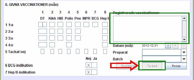 4 4. Om registreringen är felaktig av något skäl kan den raderas om det görs samma dag. Vaccinationer som redan är överförda till vaccinationsregistret kan inte tas bort och är gråmarkerade.