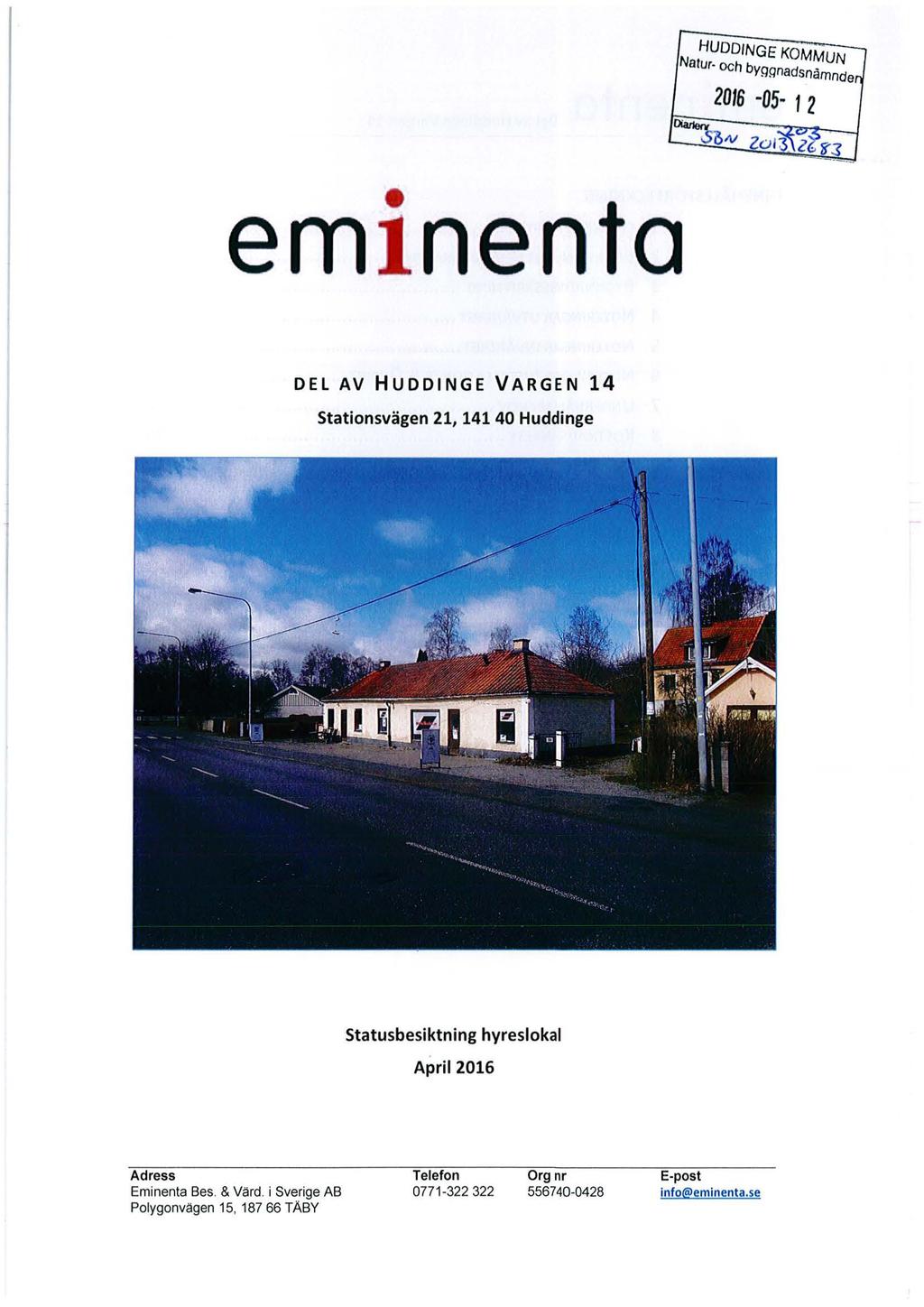 em nenta DEL AV HUDDINGE VARGEN 14 stationsvägen 21, 141 40 Huddinge statusbesiktning hyreslokal April2016 Adress