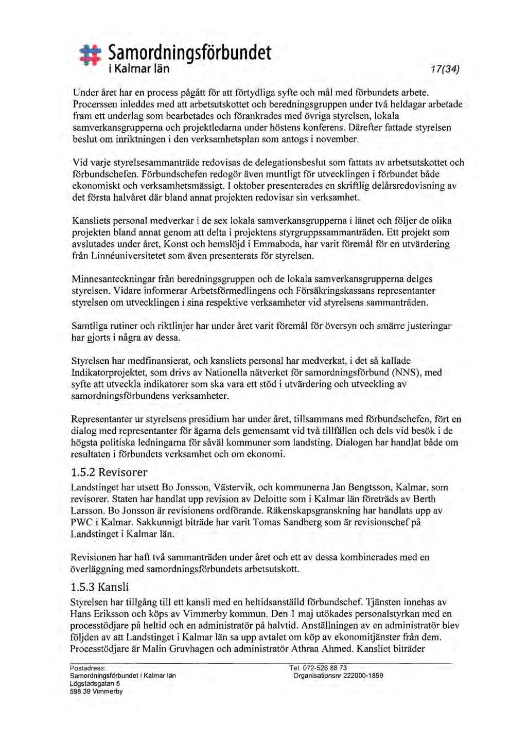 # Samordningsförbundet i Kalmar län 17(34) Under året har en process pågått for att förtydliga syfte och mål med fårbundets arbete.