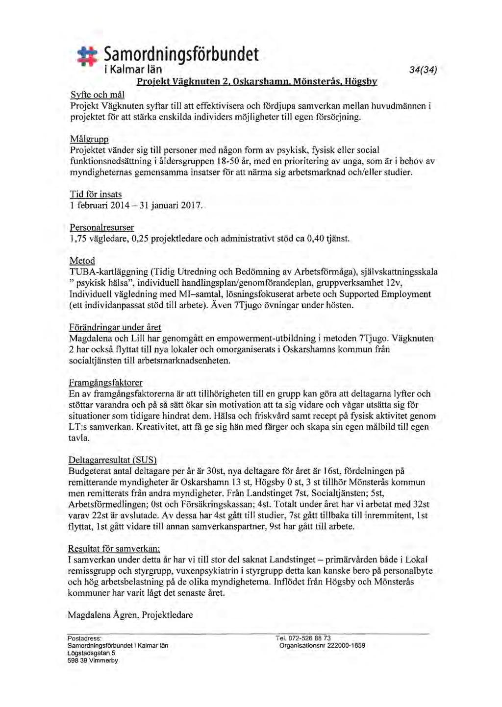 Samordningsförbundet i Kalmar län 34(34) Projekt Vägknuten 2. Oskarshamn. Mönsterås.
