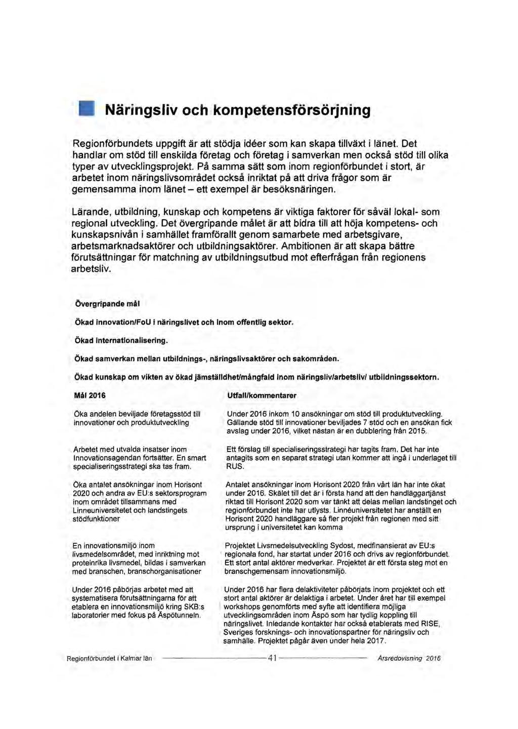 Il Näringsliv och kompetensförsörjning Regionförbundets uppgift är att stödja ideer som kan skapa tillväxt i länet.