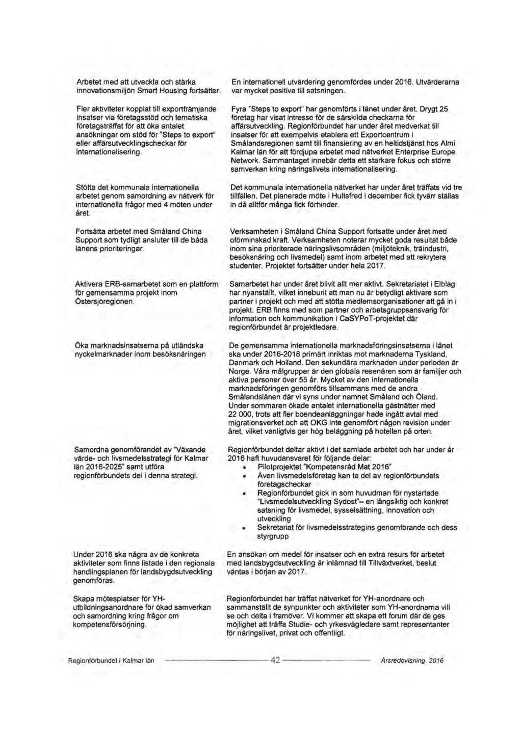 Arbetet med att utveckla och stärka innovationsmiljön Smart Housing fortsätter.
