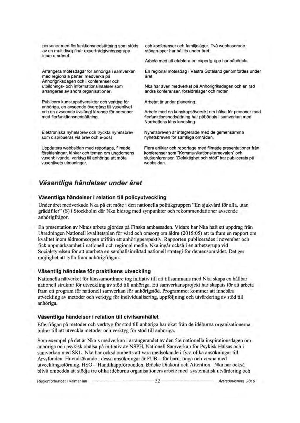personer med flerfunktionsnedsättning som stöds av en multidisciplinär expertrådgivningsgrupp inom området.