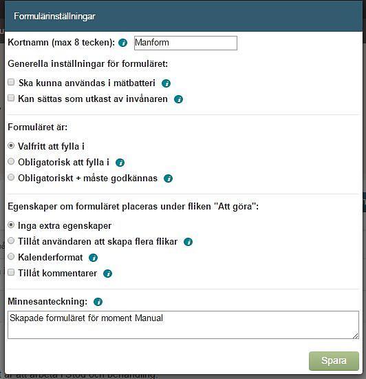 6.3. Inställningar för formulär Ett formulär som du skapar kan uppträda på olika sätt i ett moment Välj Inställningar som du hittar under är inne i redigeringsläget för formuläret vid formuläret