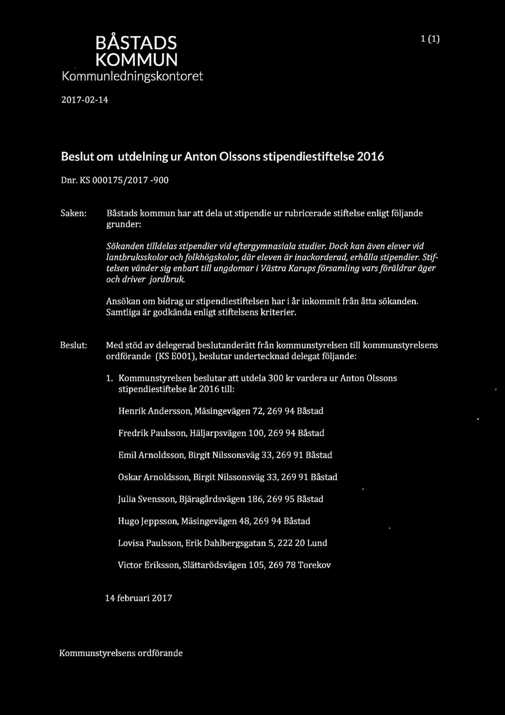 BÅSTADS KOMMUN Kommunledningskontoret 142 1 (1) 2017-02-14 Beslut om utdelning ur Anton Olssons stipendiestiftelse 2016 Dnr.