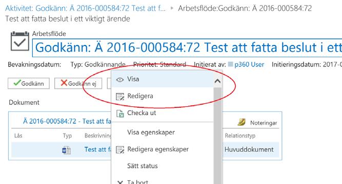 Va lj mellan alternativen Redigera (a ndra) eller Visa (la sa). Se bild 13. Bild 13 Na r du har sta ngt dokumentfilen och den finns sparad i Public 360 kan du nu Godka nna. Se bild 14.